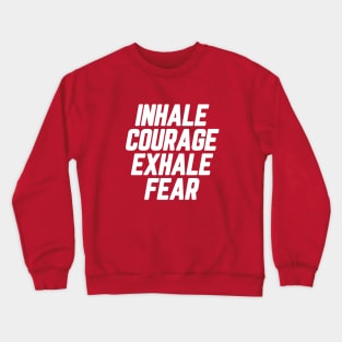 Inhale Courage Exhale Fear #7 Crewneck Sweatshirt